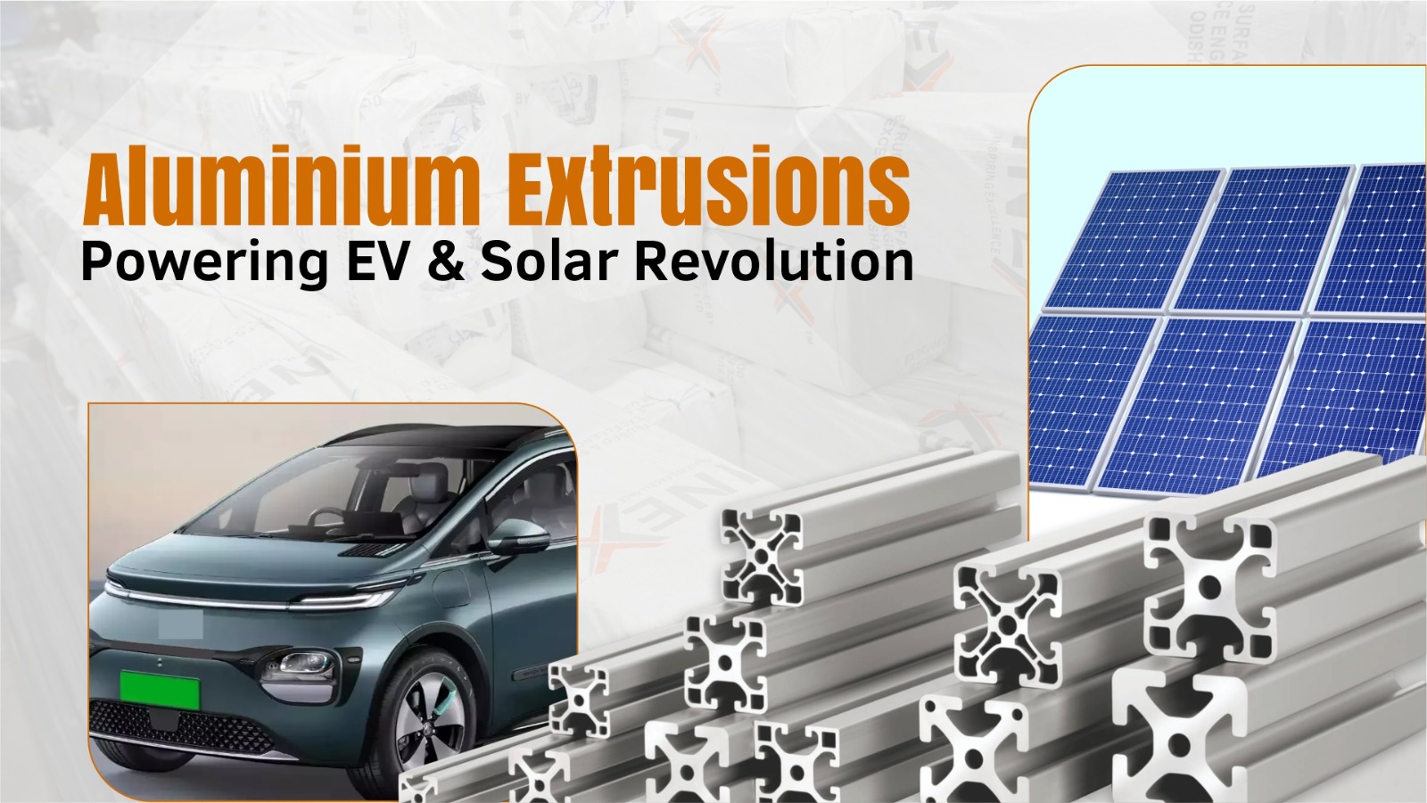 Aluminium Extrusions Powering EV & Solar Revolution